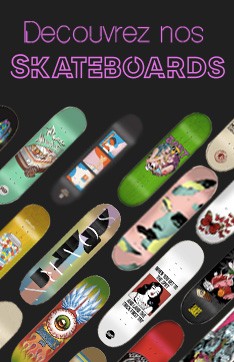 Découvrez nos Skateboards